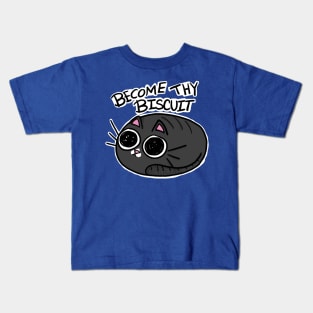 Become thy biscuit Kids T-Shirt